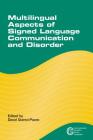 Multilingual Aspects of Signed Language Communication and Disorder, 11 (Communication Disorders Across Languages #11) By David Quinto-Pozos (Editor) Cover Image