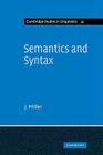 Semantics and Syntax: Parallels and Connections (Cambridge Studies in Linguistics #41) By J. Miller Cover Image