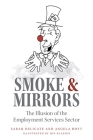 Smoke and Mirrors: The Illusion of the Employment Services Sector By Delicate And Hoyt, Angela Hoyt, Jon Klassen (Illustrator) Cover Image