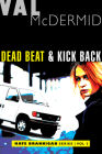 Dead Beat and Kick Back: Kate Brannigan Mysteries #1 and #2 By Val McDermid Cover Image