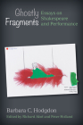 Ghostly Fragments: Essays on Shakespeare and Performance Cover Image