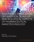 Nanoscale Fabrication, Optimization, Scale-Up and Biological Aspects of Pharmaceutical Nanotechnology Cover Image