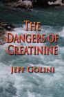 The Dangers of Creatinine By Jeff Golini Cover Image