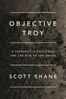 Objective Troy: A Terrorist, a President, and the Rise of the Drone By Scott Shane Cover Image