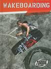 Wakeboarding (Action Sports) By Hollie J. Endres Cover Image