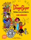 The Dragon Slayer: Folktales from Latin America: A TOON Graphic (TOON Latin American Folktales) By Jaime Hernandez, F. Isabel Campoy (Introduction by) Cover Image