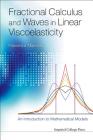 Fractional Calculus and Waves in Linear Viscoelasticity: An Introduction to Mathematical Models Cover Image