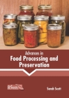 Advances in Food Processing and Preservation By Sarah Scott (Editor) Cover Image