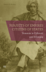 Subjects of Empires/Citizens of States: Yemenis in Djibouti and Ethiopia By Samson A. Bezabeh Cover Image