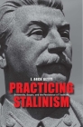 Practicing Stalinism: Bolsheviks, Boyars, and the Persistence of Tradition Cover Image