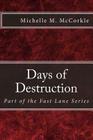 Days of Destruction: Part of the Fast Lane Series By Michelle M. McCorkle Cover Image