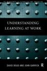 Understanding Learning at Work By David Boud (Editor), John Garrick (Editor) Cover Image