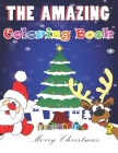 The Amazing coloring book: the perfect gift for christmas 2020 for kids ages +4, coloring pages, glossy cover, calendar of christmas holiday, and By Leonardo Coloring Book Cover Image