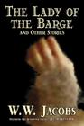 The Lady of the Barge and Other Stories by W. W. Jacobs, Classics, Science Fiction, Short Stories, Sea Stories By W. W. Jacobs Cover Image
