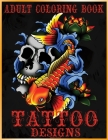 Adult Coloring Book Tattoo Designs: Mythical Creatures Coloring Book Gothic Dark Fantasy Coloring book featuring Snake Tattoo, Sugar Skulls, Animals, By Emery Savage Cover Image