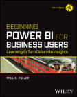 Beginning Power Bi for Business Users: Learning to Turn Data Into Insights By Paul D. Fuller Cover Image