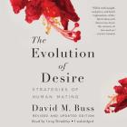 The Evolution of Desire Lib/E: Strategies of Human Mating By David M. Buss, Greg Tremblay (Read by) Cover Image