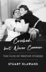 Crooked, But Never Common: The Films of Preston Sturges By Stuart Klawans Cover Image