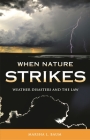 When Nature Strikes: Weather Disasters and the Law By Marsha Baum Cover Image