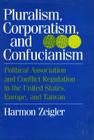 Pluralism, Corporatism, and Confucianism: Political Associations and Conflict Regulation in the United States, Europe, and Taiwan Cover Image