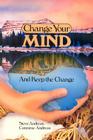 Change Your Mind - and Keep the Change: Advanced NLP Submodalities Interventions By Steve Andreas, Connirae Andreas Cover Image