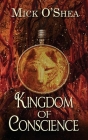 Kingdom of Conscience By Mick O'Shea Cover Image