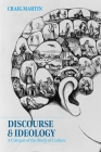 Discourse and Ideology: A Critique of the Study of Culture By Craig Martin Cover Image
