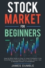 Stock Market for Beginners: Step-by-Step Guide on How to Invest Profitably in the Stock Market to Generate Passive Income. Bonus: How to Manage Em By James Dumble Cover Image