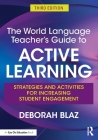 The World Language Teacher's Guide to Active Learning: Strategies and Activities for Increasing Student Engagement By Deborah Blaz Cover Image