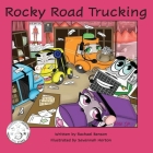 Rocky Road Trucking By Rachael Benson, Savannah Horton (Illustrator) Cover Image