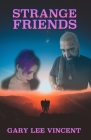 Strange Friends By Gary Lee Vincent Cover Image