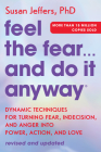 Feel the Fear... and Do It Anyway: Dynamic Techniques for Turning Fear, Indecision, and Anger into Power, Action, and Love By Susan Jeffers Cover Image