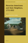 Moravian Americans and Their Neighbors, 1772-1822 (Early American History #13) By Ulrike Wiethaus (Editor), Grant McAllister (Editor) Cover Image