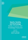 Sports, Society, and Technology: Bodies, Practices, and Knowledge Production Cover Image