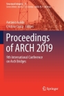 Proceedings of Arch 2019: 9th International Conference on Arch Bridges (Structural Integrity #11) By António Arêde (Editor), Cristina Costa (Editor) Cover Image