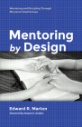 Mentoring by Design: Mentoring and Discipling Through Missional Small Groups By Edward R. Marton, Duane Anders (Foreword by) Cover Image