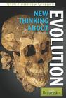 New Thinking about Evolution (21st Century Science) By John P. Rafferty (Editor) Cover Image