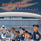 Good Night, Cowboys By Brad M. Epstein, Curt Walstead (Illustrator) Cover Image