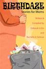 Birthdaze: Stories for Moms By Rochelle A. Salmon (With), Deborah A. Ein (With) Cover Image
