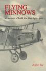 Flying Minnows: Memoirs of a World War One fighter pilot, from training in Canada to the Front Line, 1917 - 1918 By Roger Vee Cover Image