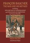 François Baucher: Including: New Method of Horsemanship & Dialogues on Equitation by Francois Baucher Cover Image