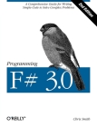 Programming F# 3.0: A Comprehensive Guide for Writing Simple Code to Solve Complex Problems By Chris Smith Cover Image