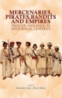 Mercenaries Pirates Bandits and Empires: Private Violence in Historical Context By Alejandro Colas (Editor), Bryan Mabee (Editor) Cover Image