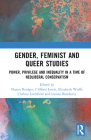 Gender, Feminist and Queer Studies: Power, Privilege and Inequality in a Time of Neoliberal Conservatism Cover Image