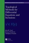 Topological Methods for Differential Equations and Inclusions (Chapman & Hall/CRC Monographs and Research Notes in Mathemat) By John R. Graef, Johnny Henderson, Abdelghani Ouahab Cover Image