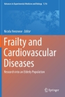 Frailty and Cardiovascular Diseases: Research Into an Elderly Population (Advances in Experimental Medicine and Biology #1216) Cover Image