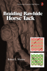 Braiding Rawhide Horse Tack By Robert L. Woolery Cover Image
