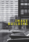 Image Building: How Photography Transforms Architecture By Therese Lichtenstein, Alicia G. Longwell (Editor), Beatriz Colomina (Contributions by), Marvin Heiferman (Contributions by), Terrie Sultan (Contributions by) Cover Image