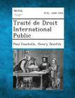 Traite de Droit International Public By Paul Fauchille, Henry Bonfils Cover Image
