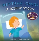 Bedtime Chess A Bishop Story By Daniel Hallback Cover Image